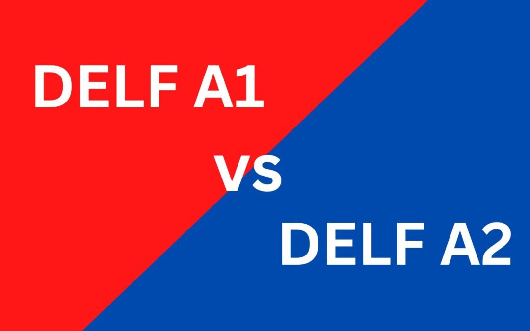 Major Differences Between the DELF A1 and DELF A2 Exams